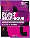 Manuel de design graphique - 2e éd. - Forme et espace, couleur, typo, images, composition: Forme et espace, couleur, typo, images, composition Manuel de design graphique - 2e éd. - Forme et espace, couleur, typo, images, composition: Forme et espace, couleur, typo, images, composition
