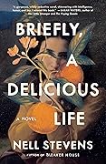 Briefly, A Delicious Life