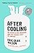 After Cooling: On Freon, Global Warming, and the Terrible Cost of Comfort