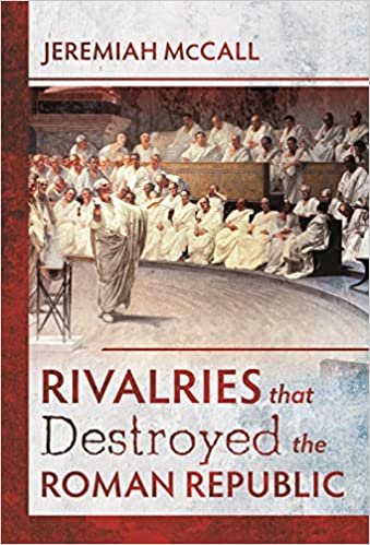 Rivalries that Destroyed the Roman Republic (Hardcover)