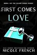 First Comes Love (Silver Spoon, #1)