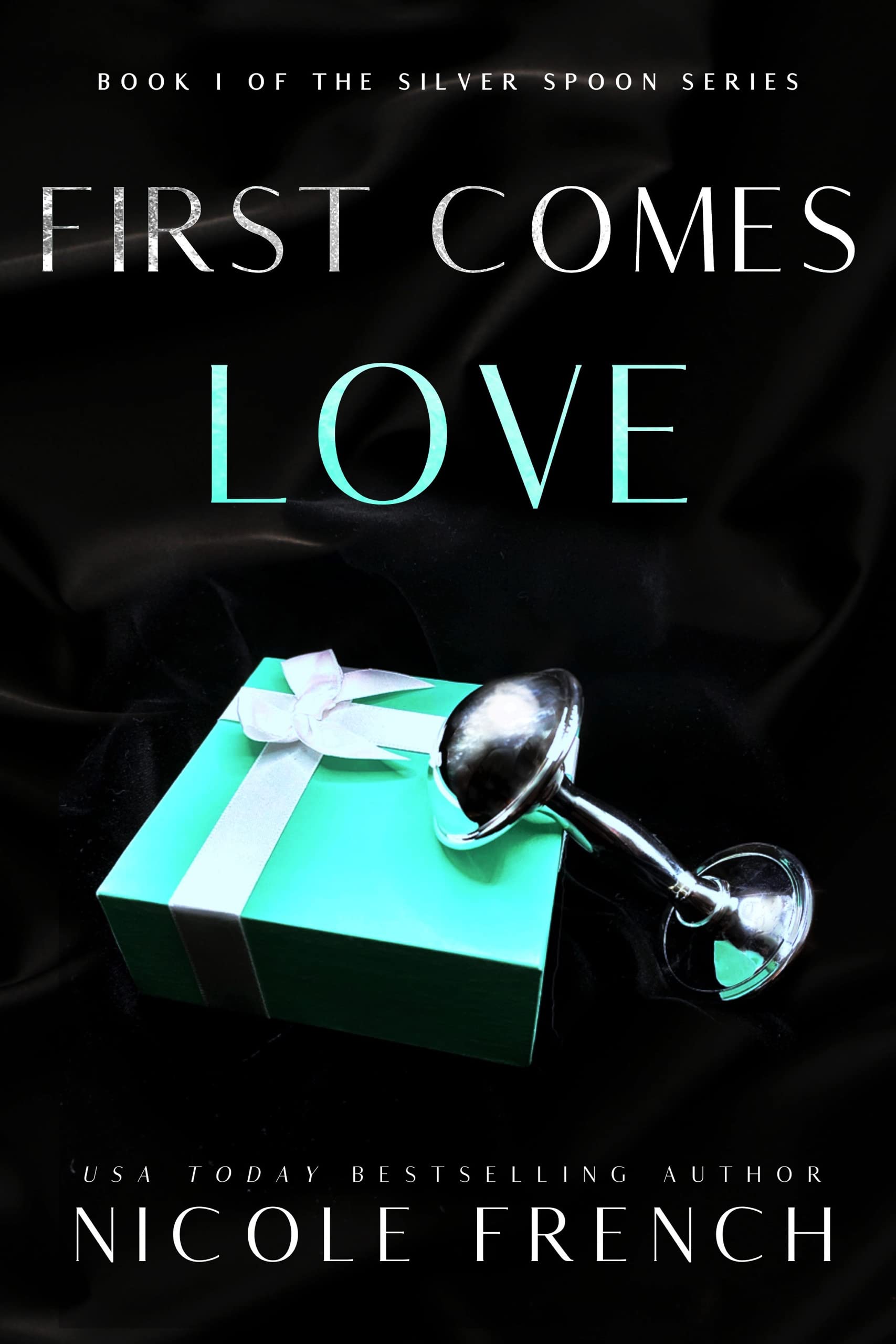 First Comes Love (Silver Spoon, #1)