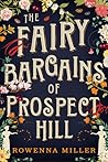 The Fairy Bargains of Prospect Hill by Rowenna Miller