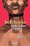 Todo sobre el amor by bell hooks