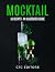 Mocktails: 50 Recipes. An I...