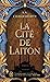 La Cité de laiton by S.A. Chakraborty