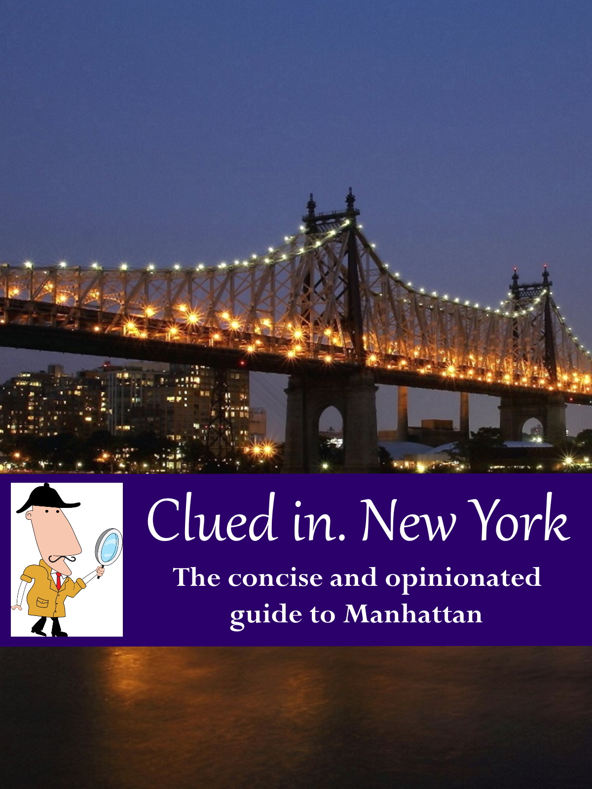 Clued In New York: The Concise and Opinionated Guide to Manhattan -2022 edition