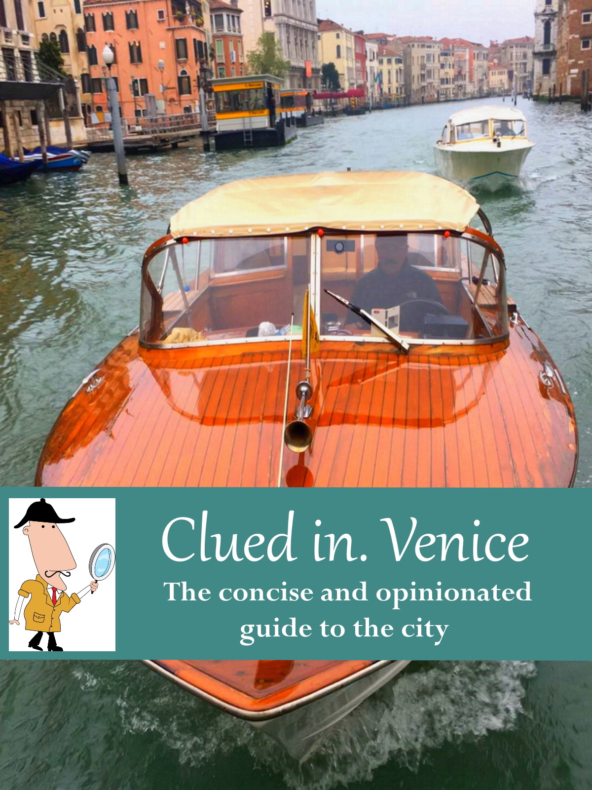 Clued In Venice: The Concise and Opinionated Guide to the City  -2022