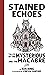 Stained Echoes: Tales of the Mysterious and the Macabre