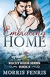Embracing Home (Rocky Ridge #5)
