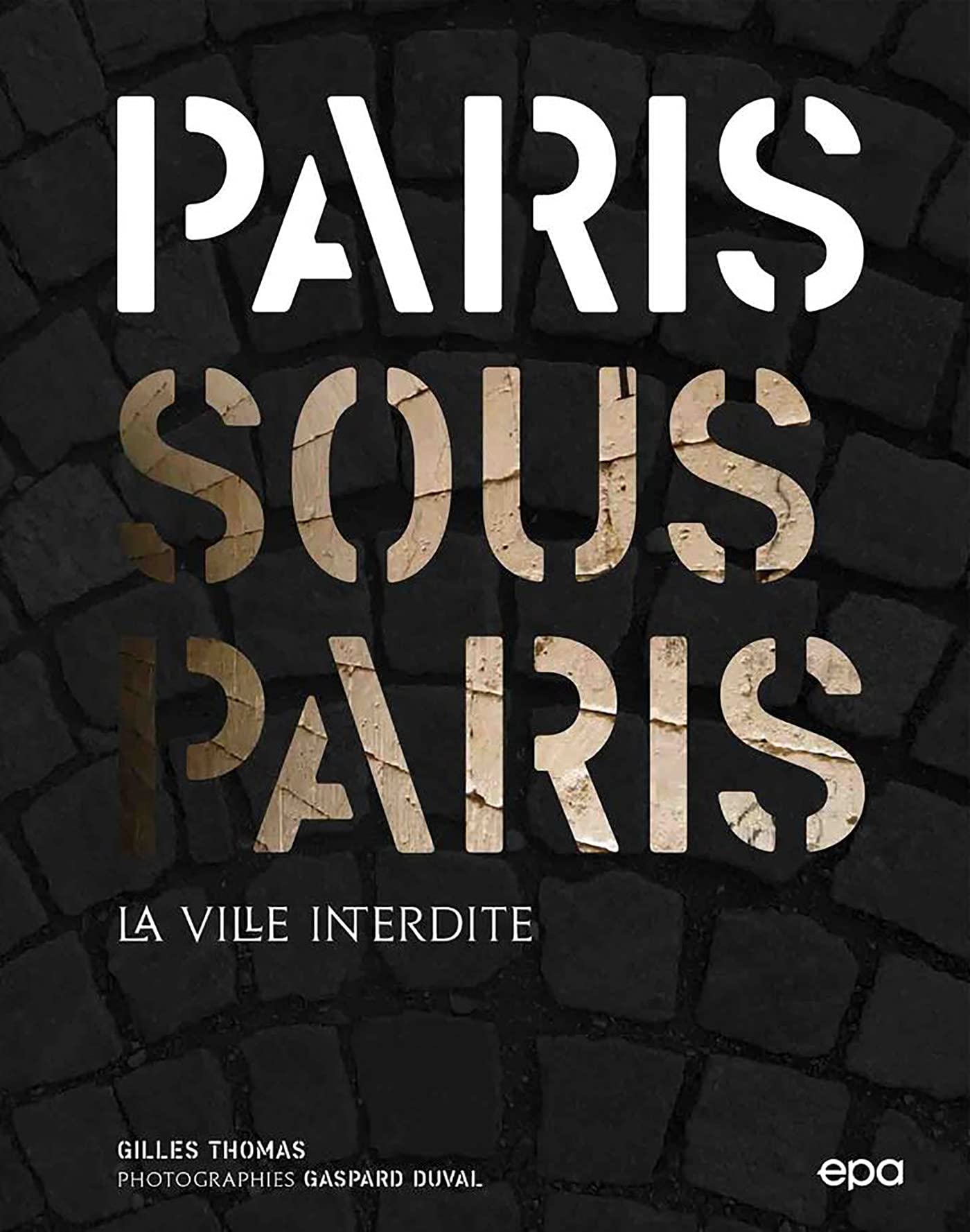 Paris sous Paris: La ville interdite (Hardcover)