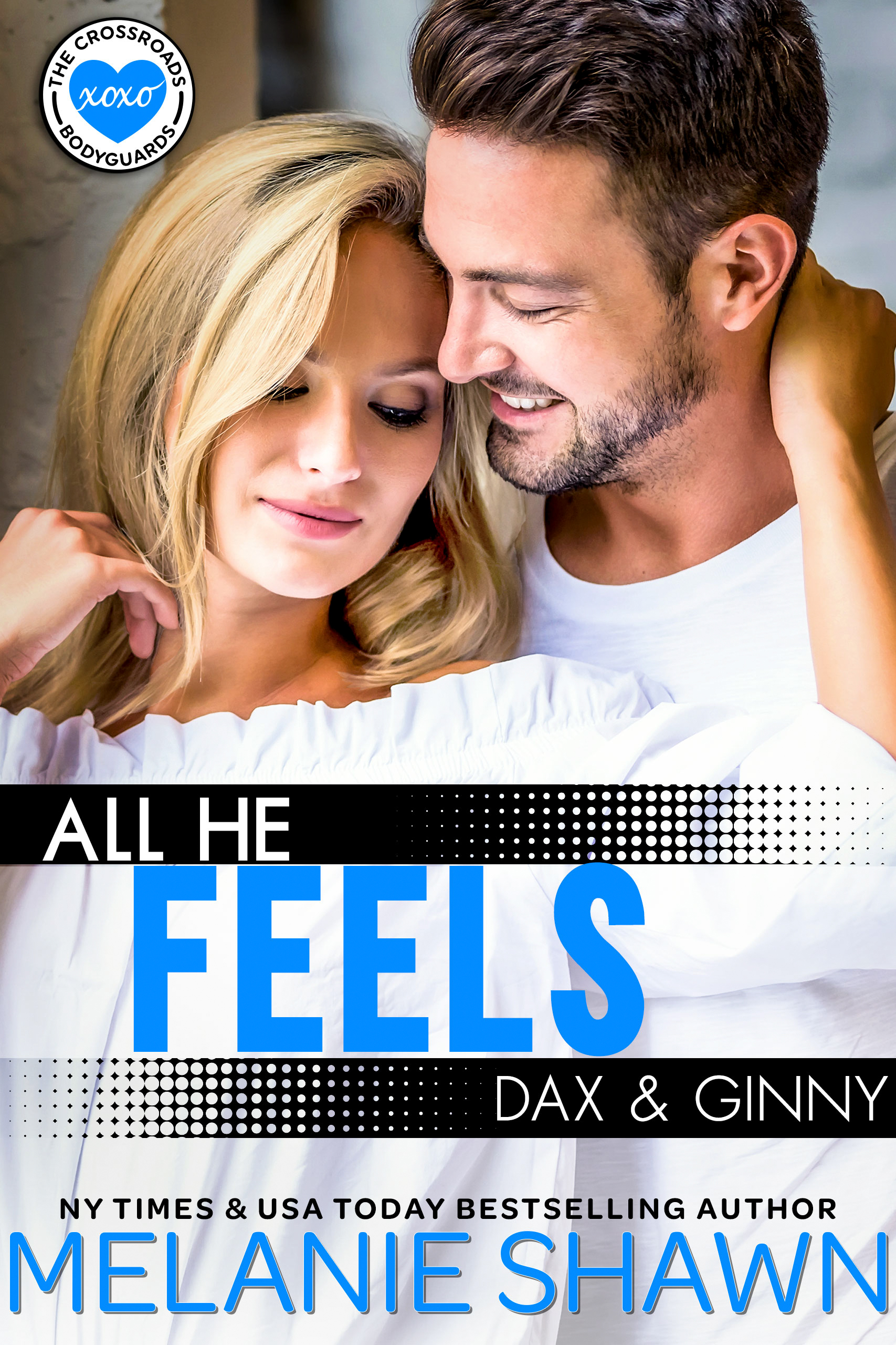All He Feels: Dax & Ginny (Crossroads, #11; Crossroads Bodyguards, #3)