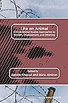 Like an Animal: Critical Animal Studies Approaches to Borders, Displacement, and Othering
