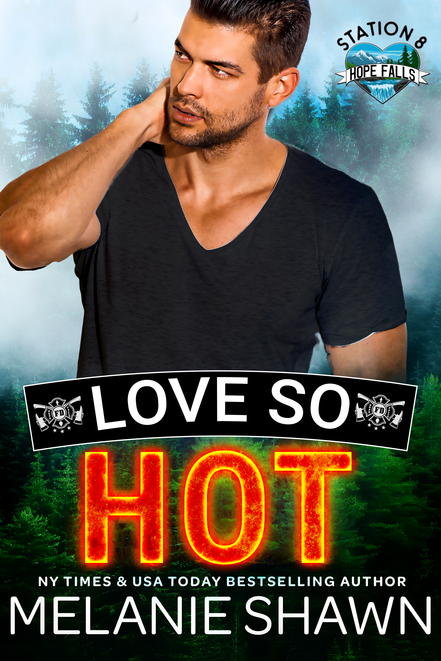 Love So Hot (Hope Falls: Station 8 Book 3)