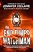 The End Times Watchman: The Prophetic Intercessor's Guide to Watching and Praying Through the Last Days