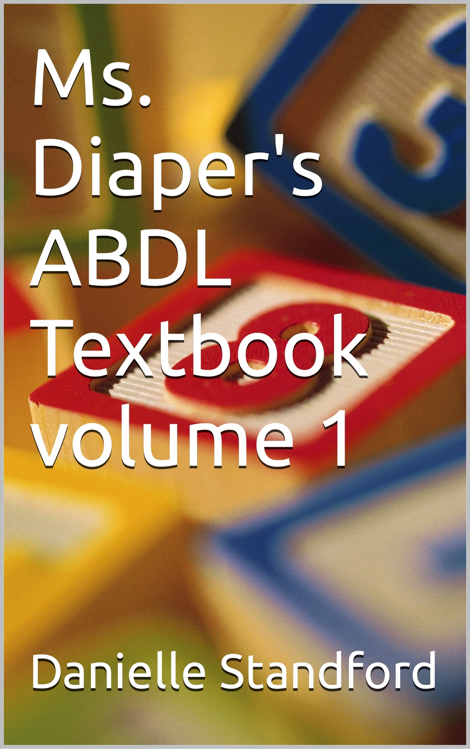 Ms. Diaper's ABDL Textbook volume 1 (Kindle Edition)