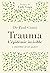 Trauma, l'épidémie invisible: L'identifier et en guérir (French Edition)