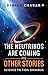 The Neutrinos Are Coming an...