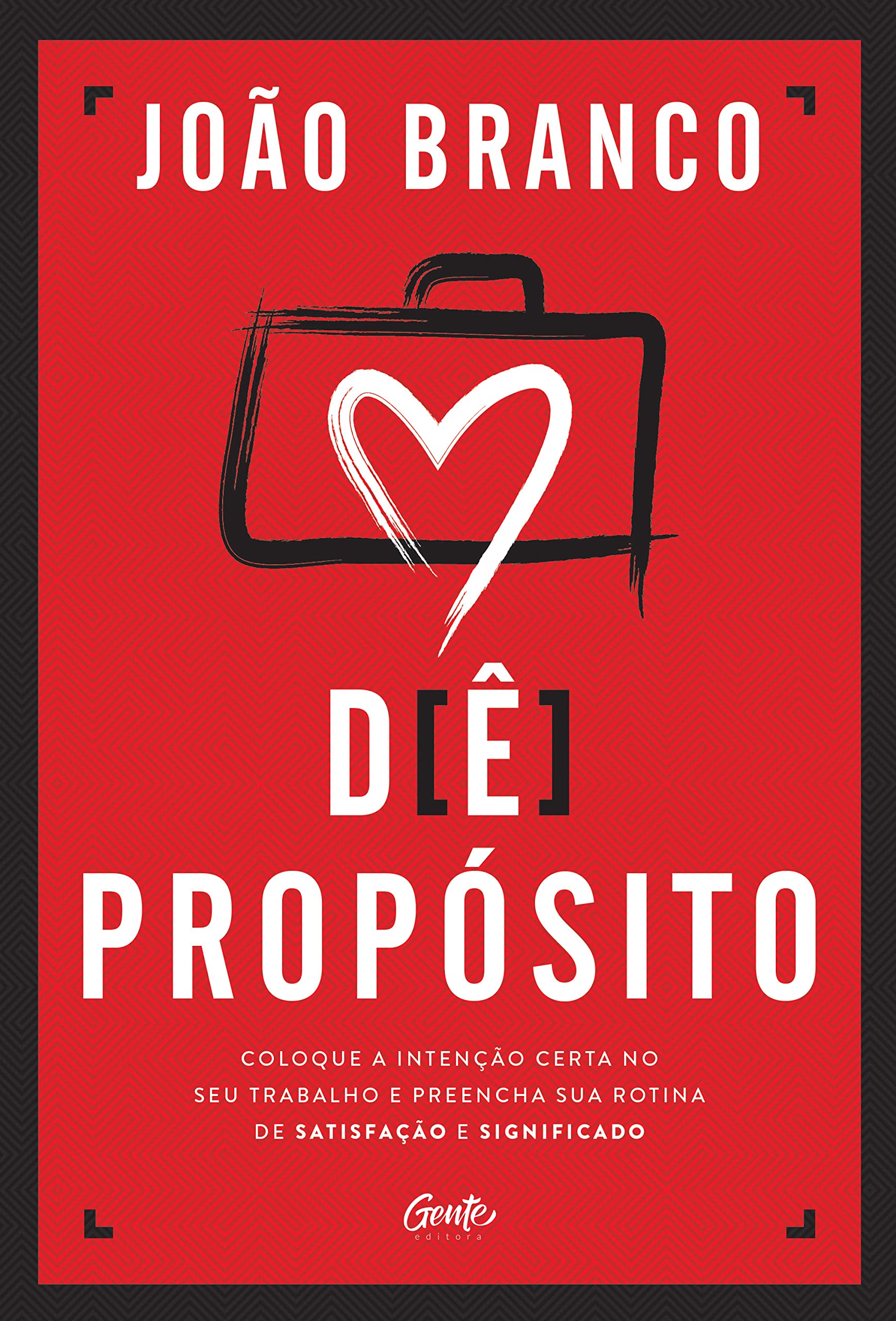 Dê propósito: Coloque a intenção certa no seu trabalho e preencha sua rotina de satisfação e significado (Kindle Edition)