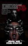 Encounters with Evil: 101 True & Terrifying Stories