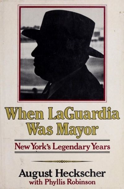 When LaGuardia Was Mayor: New York's Legendary Years (Hardcover)