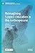 Reimagining Science Education in the Anthropocene (Palgrave Studies in Education and the Environment)