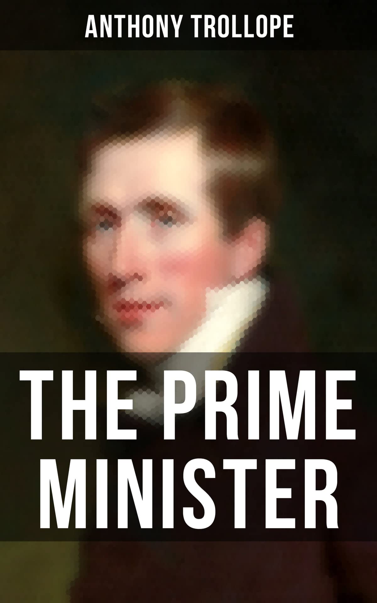 The Prime Minister: Anthony Trollope (Classics, Political, Literature) [Annotated]