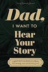 Dad, I Want to Hear Your Story: A Father's Guided Journal to Share His Life & His Love (Sage Green Cover) Dad, I Want to Hear Your Story: A Father's Guided Journal to Share His Life & His Love (Sage Green Cover)