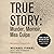True Story: Murder, Memoir, Mea Culpa