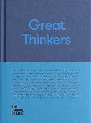 Great Thinkers: Simple tools from sixty great thinkers to improve your life today (The School of Life Library)