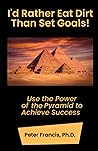 I'd Rather Eat Dirt Than Set Goals by Peter  Francis