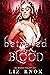 Betrayed by Blood by Liz Knox Betrayed by Blood by Liz Knox