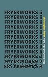Fryerworks II