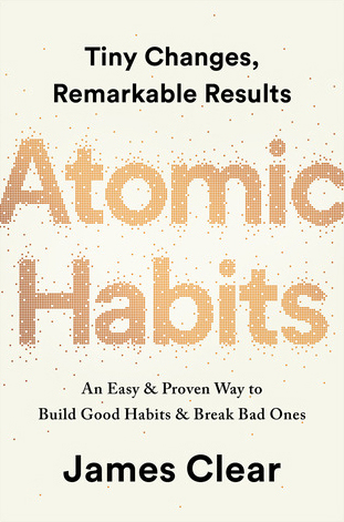 Atomic Habits: An Easy & Proven Way to Build Good Habits & Break Bad Ones by James Clear