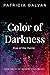 Color of Darkness by Patricia Galvan