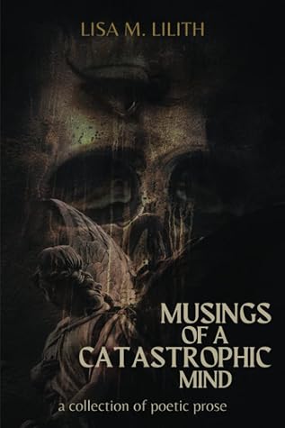 Musings of a Catastrophic Mind: a collection of poetic prose