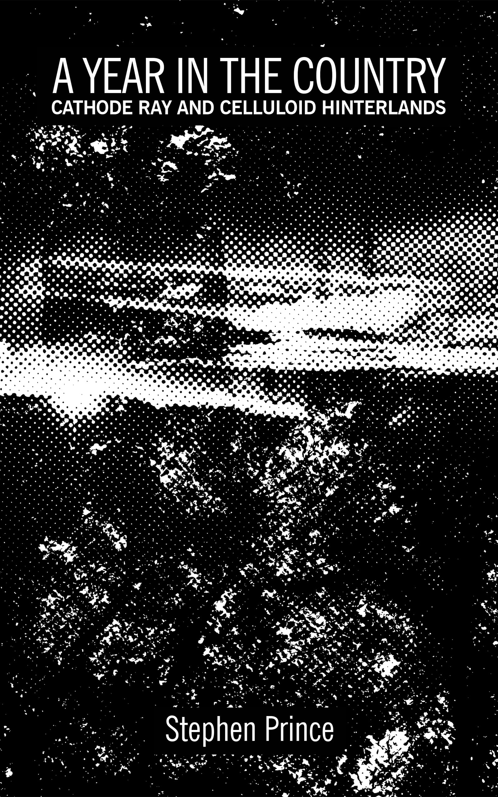 A Year In The Country: Cathode Ray and Celluloid Hinterlands: The Rural Dreamscapes, Reimagined Mythical Folklore and Shadowed Undergrowth of Film and Television (Kindle Edition)