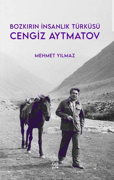 Bozkırın İnsanlık Türküsü: Cengiz Aytmatov (Paperback)