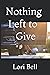 Nothing Left to Give