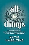 All the Things: A 30 Day Guide to Experiencing God's Presence in the Prayer of Examen