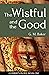 The Wistful and the Good by G.M. Baker