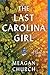 The Last Carolina Girl by Meagan Church The Last Carolina Girl by Meagan Church