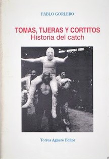 Tomas, tijeras y cortitos: Historia del catch