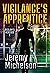 Vigilance’s Apprentice (Bedlam’s Heroes Book 2)