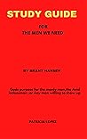 STUDY GUIDE FOR THE MEN WE NEED BY BRANT HANSEN: GODS PURPOSE FOR THE MANLY MAN,THE AVID INDOORSMAN,OR ANY MAN WILLING TO SHOW UP