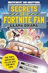 Secrets of a Fortnite Fan: Llama Drama (Independent & Unofficial): Book 3 Secrets of a Fortnite Fan: Llama Drama (Independent & Unofficial): Book 3