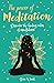The Power of Meditation: Discover the Power of Inner Reflection and Dreams