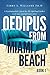 Oedipus from Miami Beach: B...