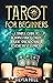 Tarot for Beginners: A Simple Guide to Reading Tarot Cards, Basic Spreads, and Psychic Development (Methods of Divination)