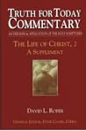 Truth for Today Commentary: Life of Christ, 2 A Supplement